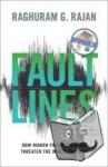 Rajan, Raghuram G. - Fault Lines - How Hidden Fractures Still Threaten the World Economy
