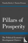 Timothy Besley, Torsten Persson - Pillars of Prosperity - The Political Economics of Development Clusters