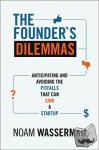 Wasserman, Noam - The Founder's Dilemmas - Anticipating and Avoiding the Pitfalls That Can Sink a Startup