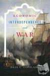 Copeland, Dale C. - Economic Interdependence and War