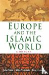 Tolan, John, Laurens, Henry, Veinstein, Gilles - Europe and the Islamic World - A History