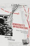 von Schnitzler, Antina - Democracy's Infrastructure - Techno-Politics and Protest after Apartheid