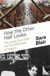 Sara Blair - How the Other Half Looks - The Lower East Side and the Afterlives of Images