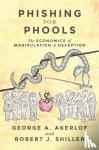 Akerlof, George A., Shiller, Robert J. - Phishing for Phools - The Economics of Manipulation and Deception