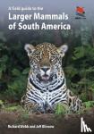 Webb, Richard, Blincow, Jeff - A Field Guide to the Larger Mammals of South America
