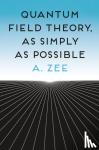 Zee, Anthony - Quantum Field Theory, as Simply as Possible
