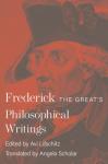II, King Frederick - Frederick the Great's Philosophical Writings