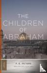 Peters, Francis Edward - The Children of Abraham - Judaism, Christianity, Islam