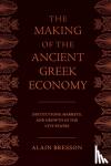 Bresson, Alain - The Making of the Ancient Greek Economy