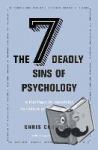 Chambers, Chris - The Seven Deadly Sins of Psychology - A Manifesto for Reforming the Culture of Scientific Practice