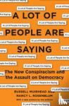 Rosenblum, Nancy L., Muirhead, Russell - A Lot of People Are Saying - The New Conspiracism and the Assault on Democracy