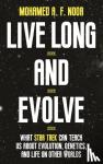 Noor, Mohamed A. F. - Live Long and Evolve - What Star Trek Can Teach Us about Evolution, Genetics, and Life on Other Worlds