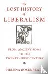 Helena Rosenblatt - The Lost History of Liberalism - From Ancient Rome to the Twenty-First Century