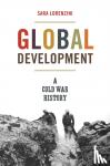 Lorenzini, Sara - Global Development - A Cold War History