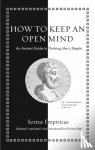 Empiricus, Sextus - How to Keep an Open Mind