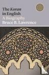 Lawrence, Bruce B. - The Koran in English - A Biography