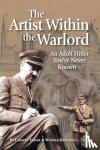  - The Artist Within the Warlord - An Adolf Hitler You've Never Known