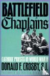 Crosby, Donald F. - Battlefield Chaplains - Catholic Priests in World War II