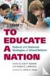 Carl F. Kaestle, Alyssa E. Lodewick - To Educate a Nation