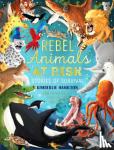 Hamilton, Kimberlie - Rebel Animals At-Risk: Stories of Survival