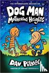 Pilkey, Dav - Dog Man 10: Mothering Heights