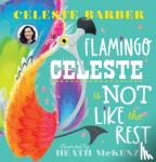 Barber, Celeste - Flamingo Celeste is Not Like the Rest (PB)