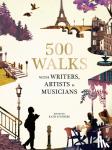  - 500 Walks with Writers, Artists and Musicians