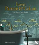 Abrahams, Charlotte - Love Pattern and Colour - The essential guide