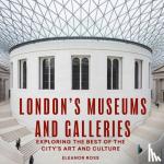 Ross, Eleanor - London's Museums and Galleries