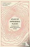 Elborough, Travis - Atlas of Improbable Places