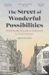 Cox, Devon - The Street of Wonderful Possibilities - Whistler, Wilde and Sargent in Tite Street