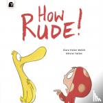 Welsh, Clare Helen, Tallec, Olivier - How Rude!