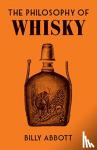 Abbott, Billy - The Philosophy of Whisky