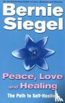 Siegel, Dr Bernie - Peace, Love And Healing