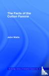 Watts, John - The Facts of the Cotton Famine