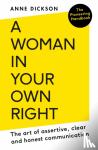 Dickson, Anne - A Woman in Your Own Right - The Art of Assertive, Clear and Honest Communication