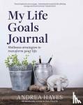 Hayes, Andrea - My Life Goals Journal