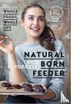 Purcell, Rozanna - Natural Born Feeder