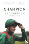 Smullen, Pat - Champion - A Memoir