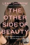 Darrow, Leah - The Other Side of Beauty - Embracing God's Vision for Love and True Worth