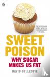 Gillespie, David - Sweet Poison - Learn how to break your addiction with sugar for life