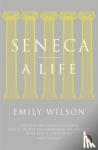 Wilson, Emily - Seneca - A Life