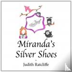 Ratcliffe, Judith - Miranda's Silver Shoes - Miranda And The Silver Shoes