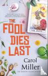 Miller, Carol - The Fool Dies Last