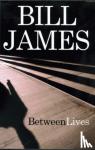 James, Bill - Between Lives