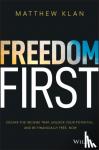 Klan, Matthew - Freedom First - Escape the Income Trap, Unlock Your Potential and be Financially Free, Now