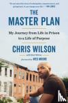 Wilson, Chris, Witter, Bret - Master Plan - My Journey from Life in Prison to a Life of Purpose