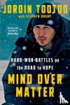 Tootoo, Jordin, Brunt, Stephen - Mind Over Matter - Hard-Won Battles on the Road to Hope