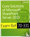 Troy Lanphier - Core Solutions of Microsoft (R) SharePoint (R) Server 2013 - Exam Ref 70-331