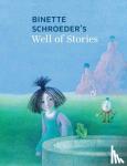 Schroeder, Binette - Binette Schroeder's Well of Stories
